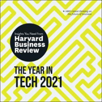 The_Year_in_Tech__2021__The_Insights_You_Need_from_Harvard_Business_Review